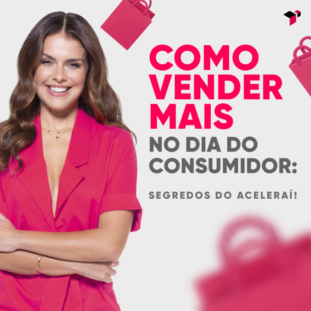 Como vender mais no Dia do Consumidor Segredos do Aceleraí Blog