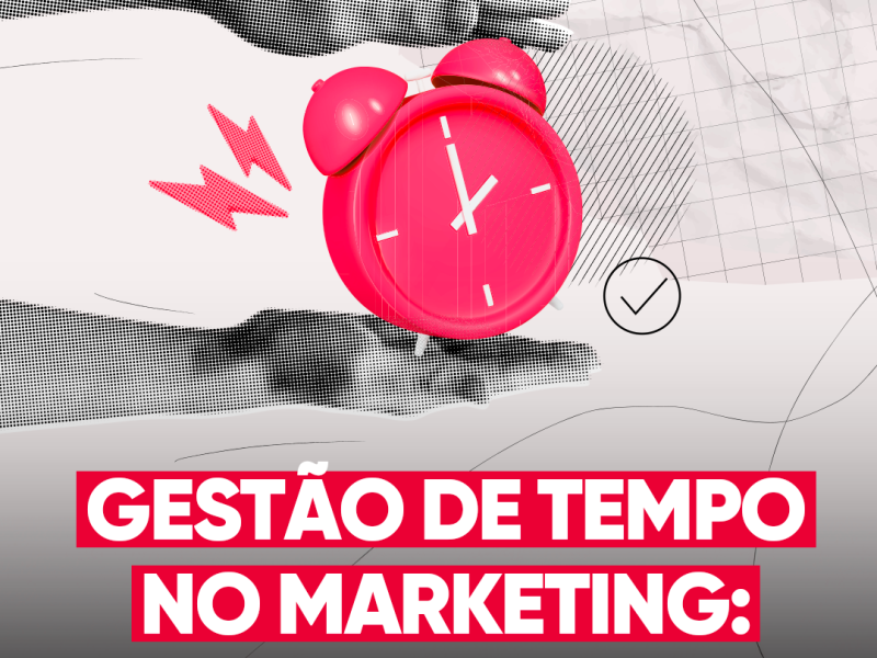 Gestão de tempo no marketing